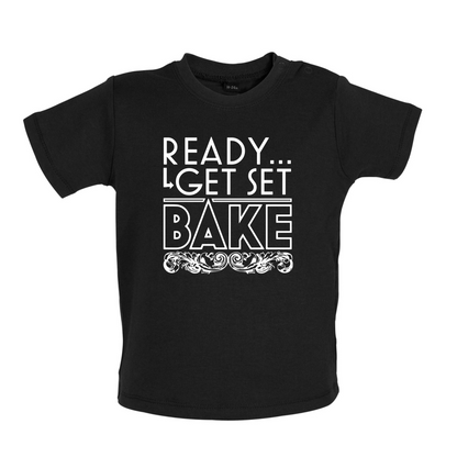 Ready Get Set Bake Baby T Shirt