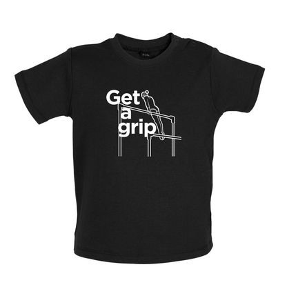 Get A Grip Baby T Shirt