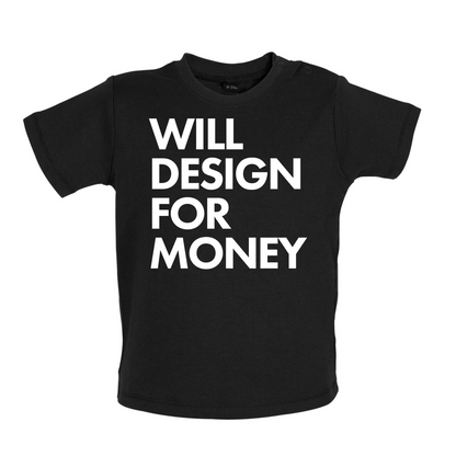 Will Design For Free Baby T Shirt