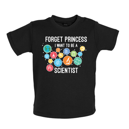 Forget Princess Scientist Baby T Shirt