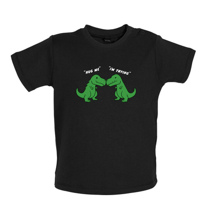 Hug Me - I'm Trying Baby T Shirt