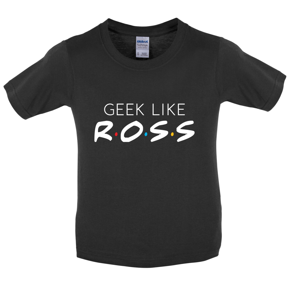 Geek Like Ross Kids T Shirt