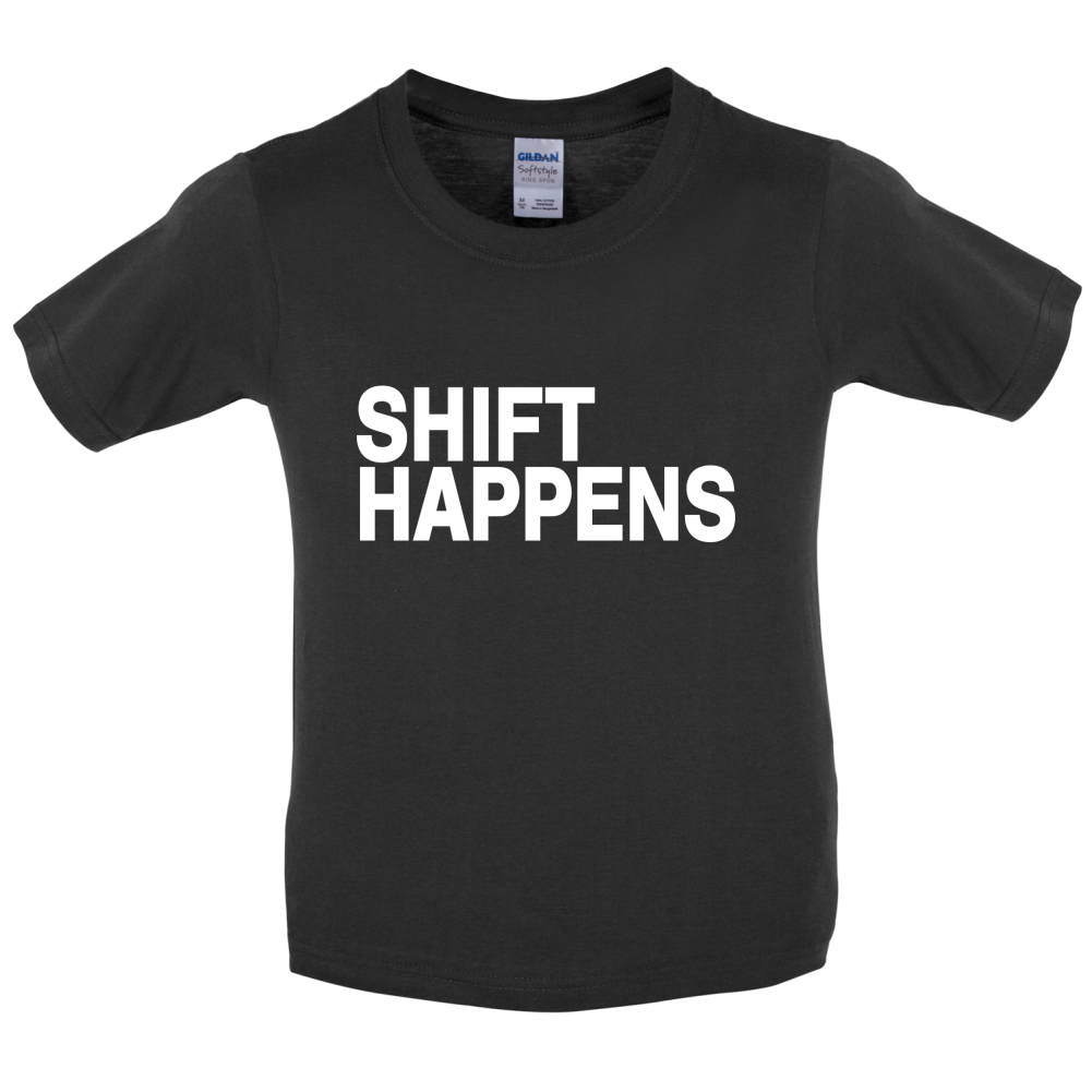 Shift Happens Kids T Shirt