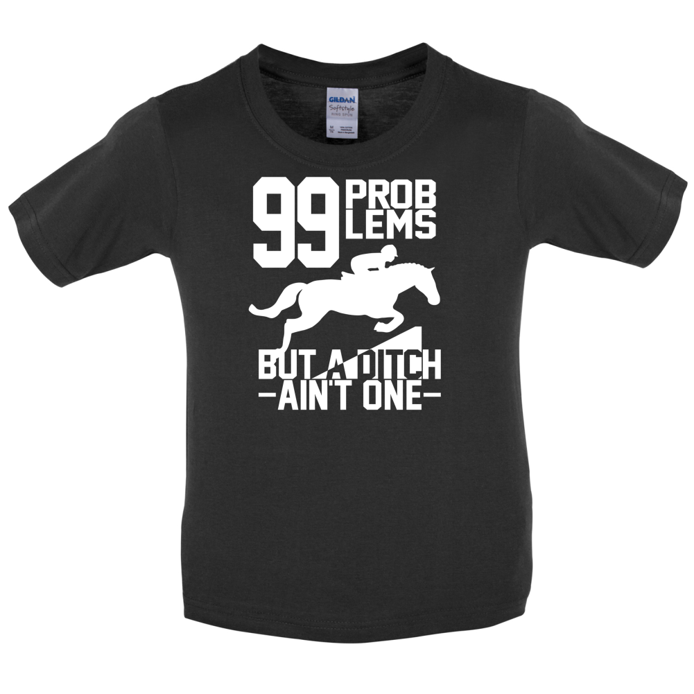 99 Problems But A Ditch Aint One Kids T Shirt