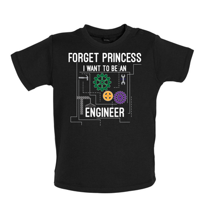 Forget Princess Engineer Baby T Shirt