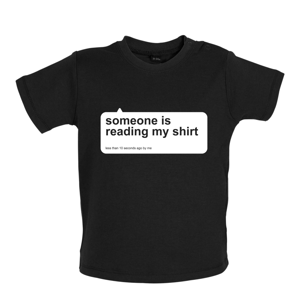 Someone Is Reading My Shirt Baby T Shirt