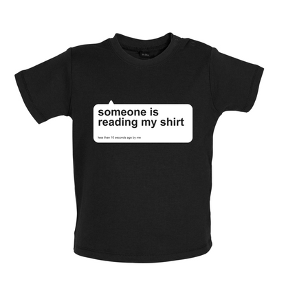 Someone Is Reading My Shirt Baby T Shirt