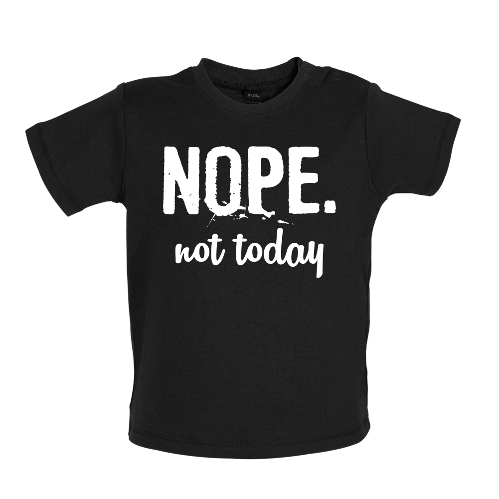 Nope.NotToday Baby T Shirt