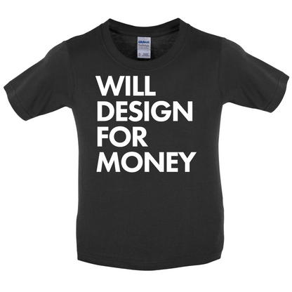 Will Design For Free Kids T Shirt
