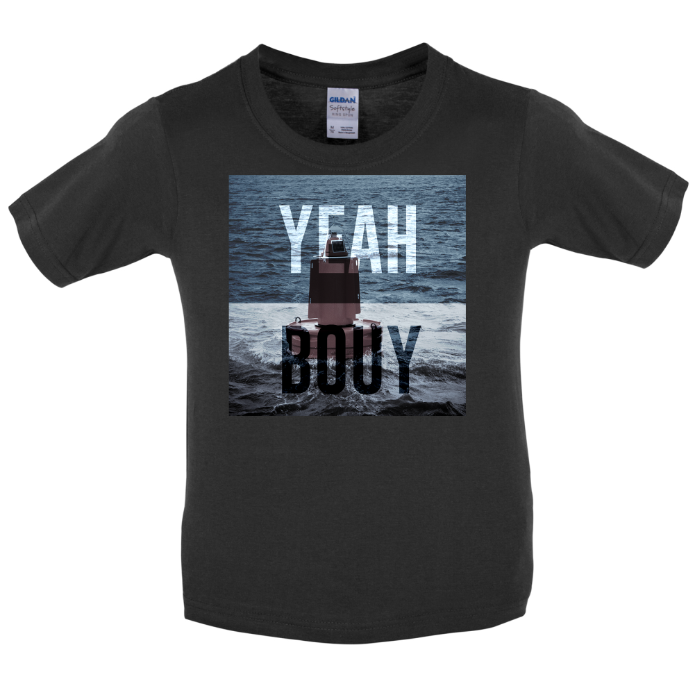 Yeah Buoy  Kids T Shirt