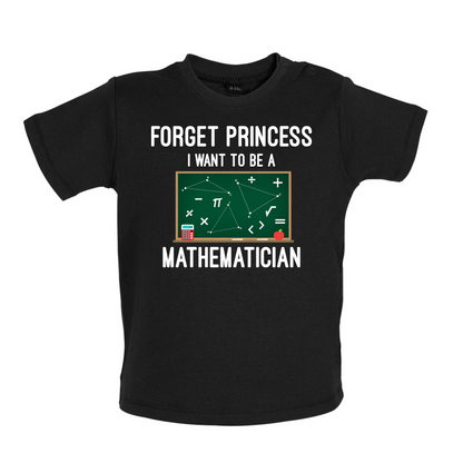 Forget Princess Maths Baby T Shirt