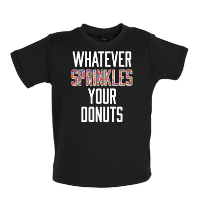 Whatever Sprinkles Your Donuts Baby T Shirt