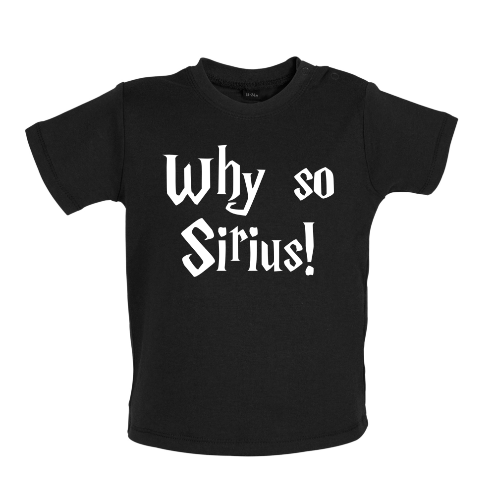 Why So Sirius Baby T Shirt