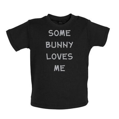 Some Bunny Love Me Baby T Shirt