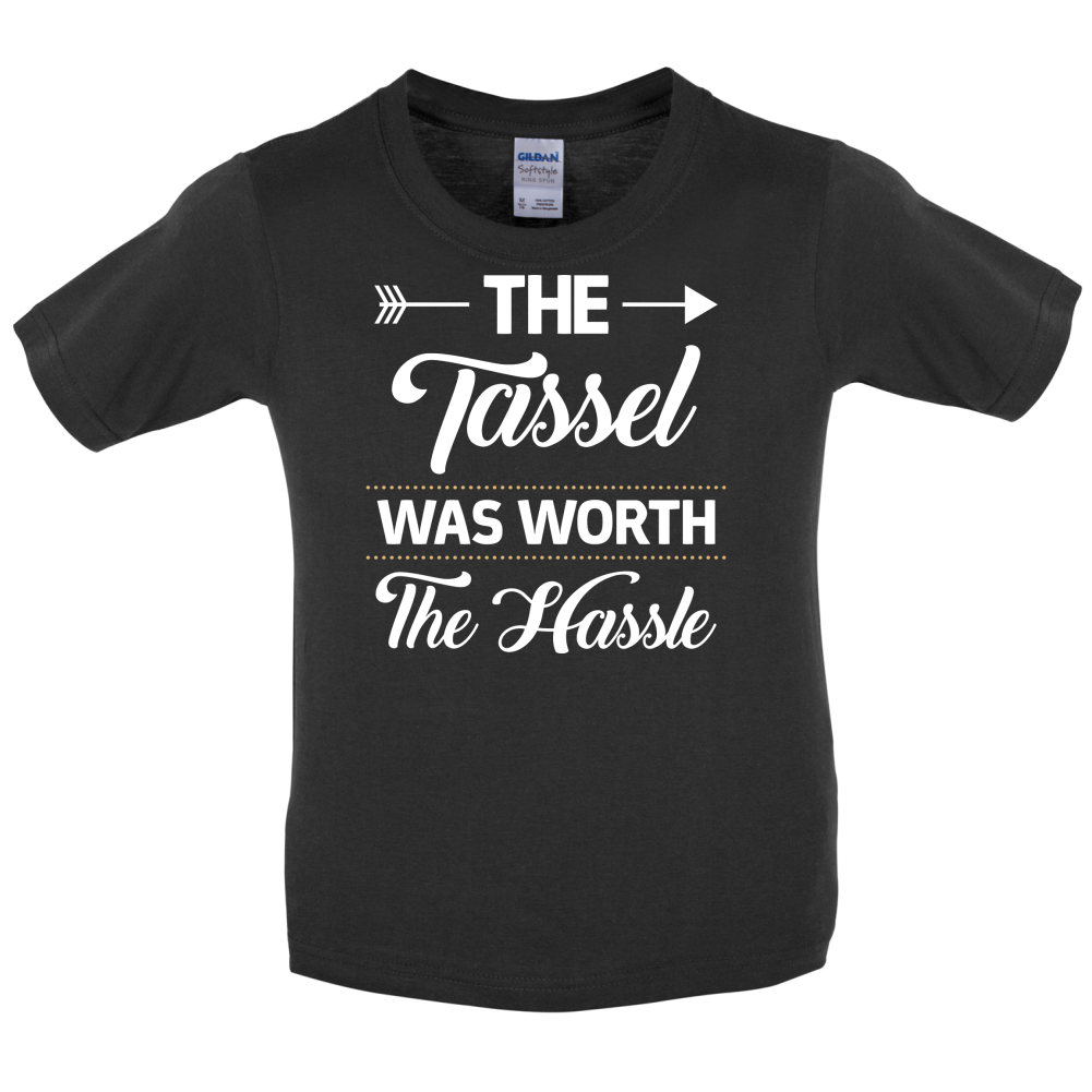 The Tassel Was Worth The Hassle Kids T Shirt