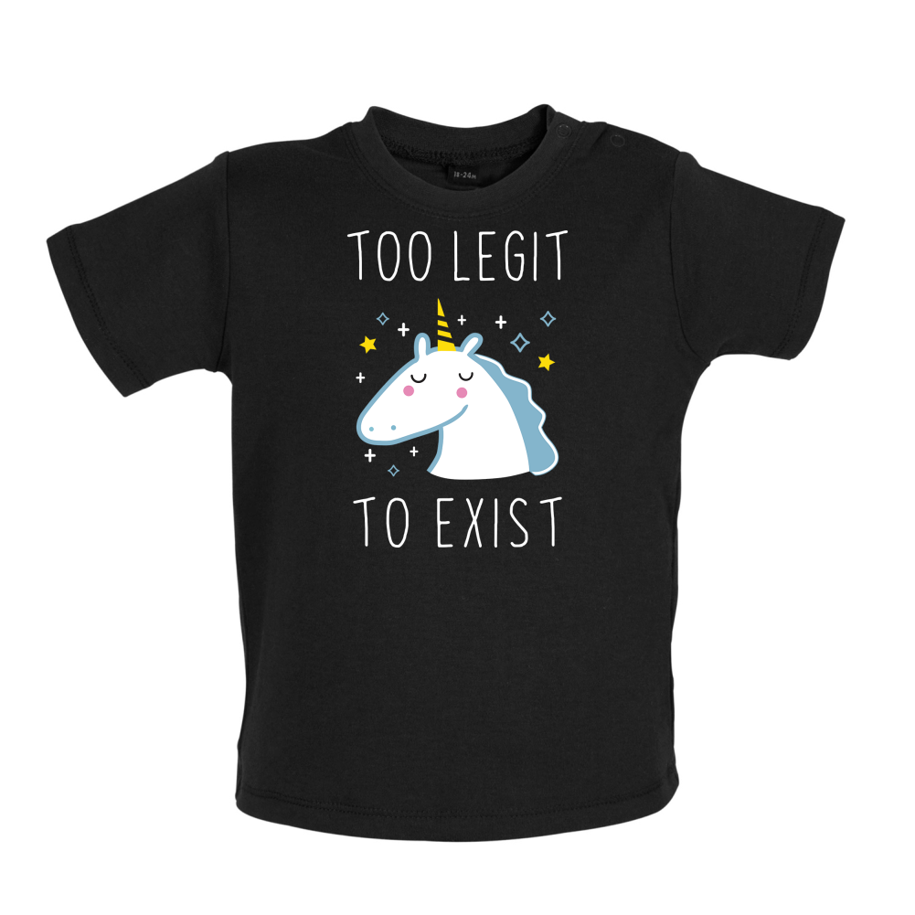 Too Legit To Exist Baby T Shirt
