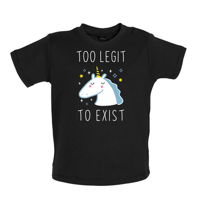 Too Legit To Exist Baby T Shirt