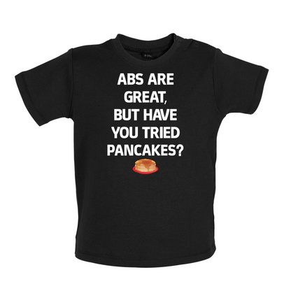 Abs Are Great, Pancakes Baby T Shirt