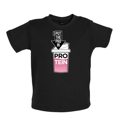 I Put Pro In Protein Baby T Shirt