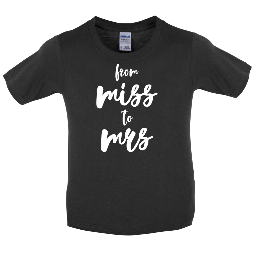 From Miss To Mrs Kids T Shirt