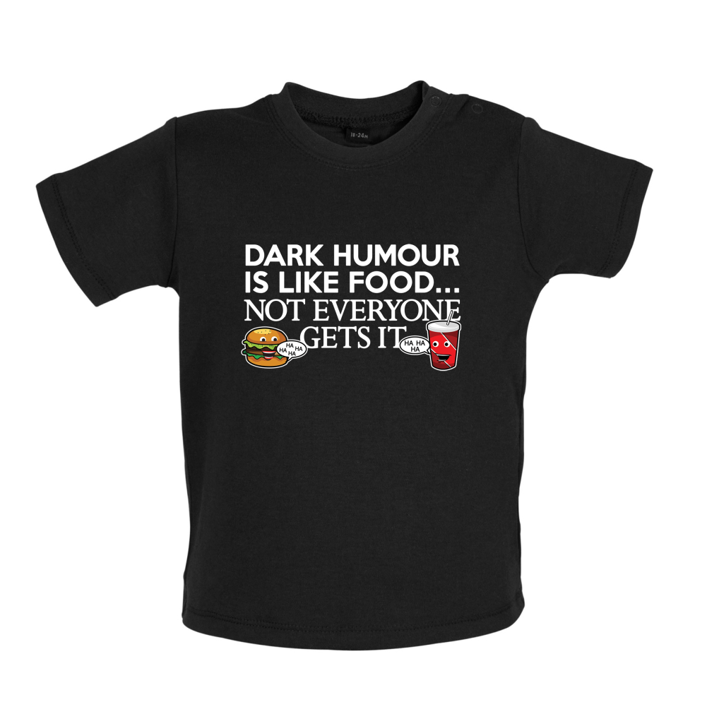 Dark Humour Is Like Food Baby T Shirt