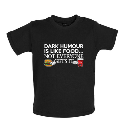 Dark Humour Is Like Food Baby T Shirt