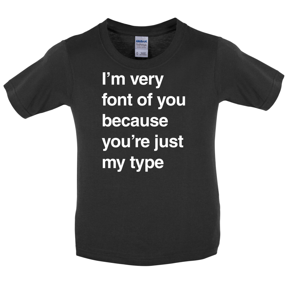 I'm Very Font Of You Kids T Shirt