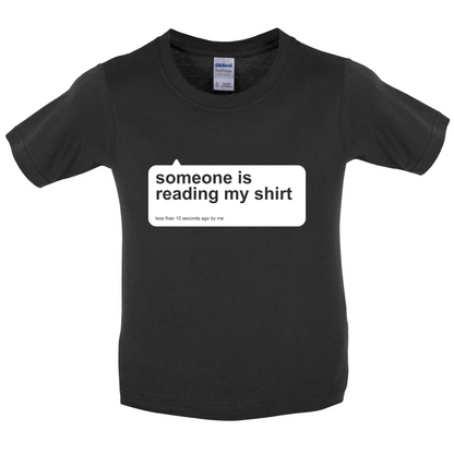 Someone Is Reading My Shirt Kids T Shirt