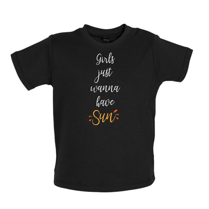 Girls Just Wanna Have Sun Baby T Shirt