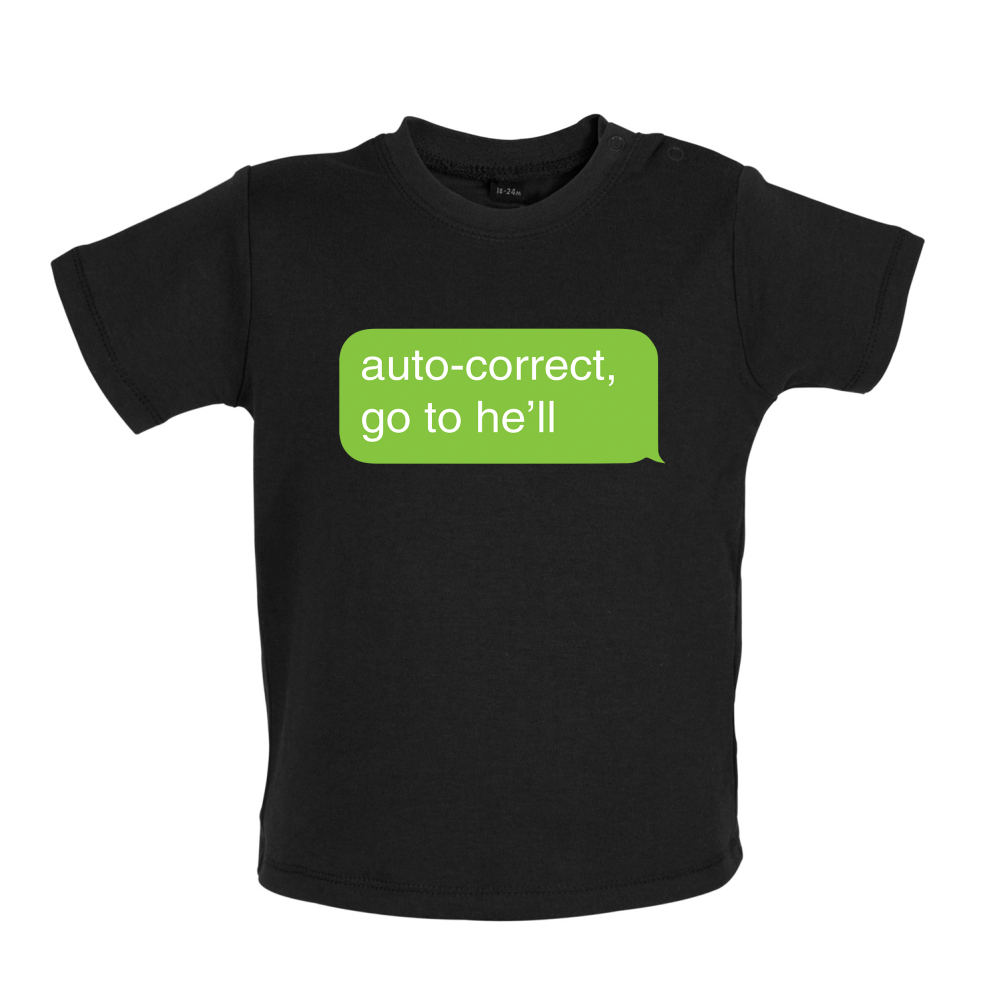 Auto Correct Go To He'll Baby T Shirt