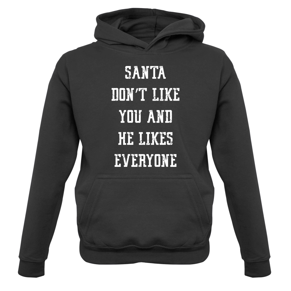 Santa Don't Like You And He Likes Everyone Kids T Shirt