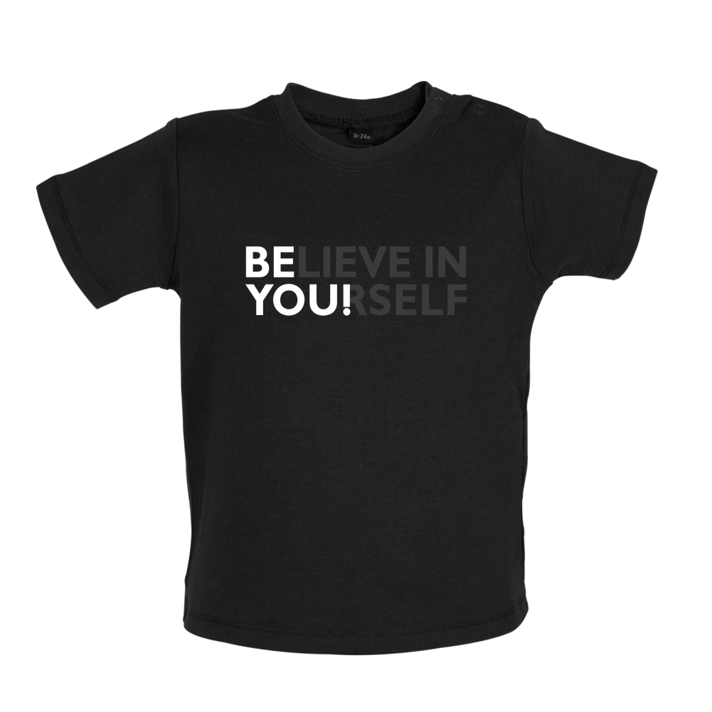 Be You, Believe in Yourself Baby T Shirt