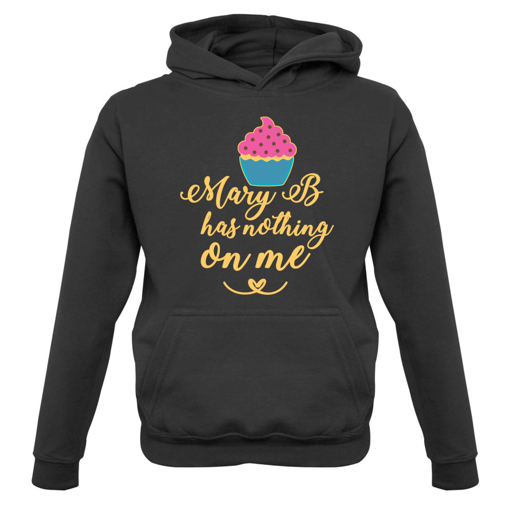 Mary B Has Nothing On Me Kids T Shirt