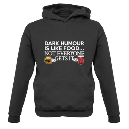 Dark Humour Is Like Food Kids T Shirt