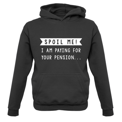 Spoil Me, I Pay For Your Pension Kids T Shirt