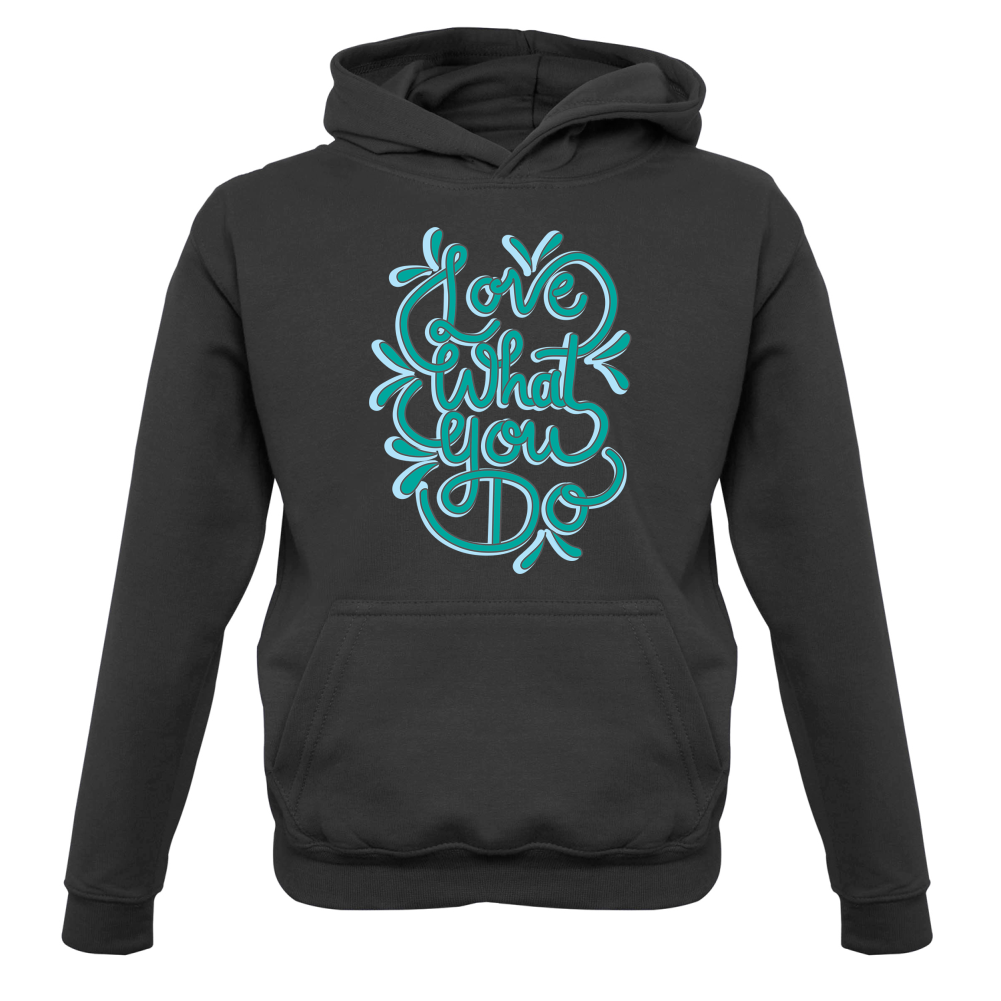 Love What You Do Kids T Shirt