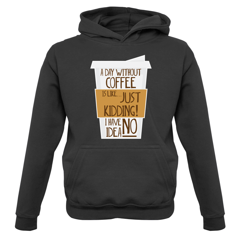 A Day Without Coffee Kids T Shirt