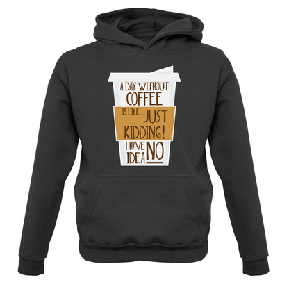 A Day Without Coffee Kids T Shirt