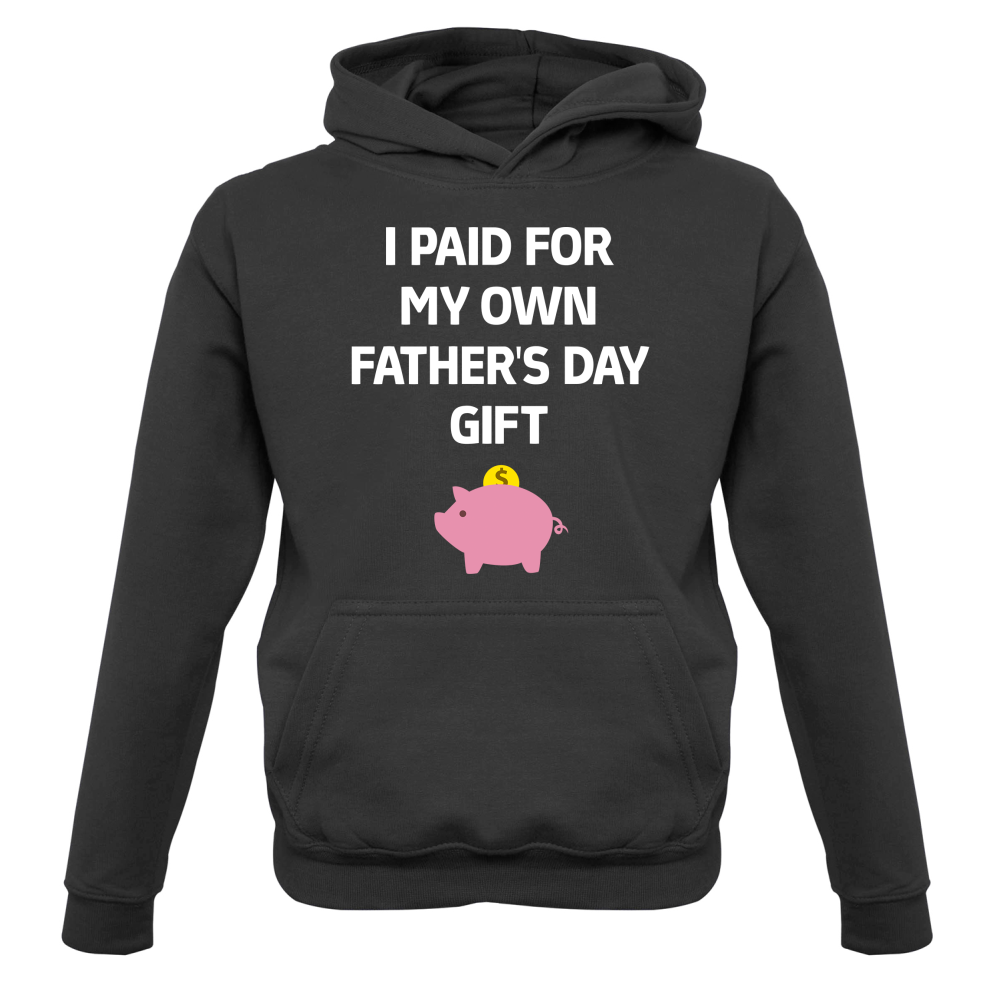 Paid For My Own Fathers Day Gift Kids T Shirt