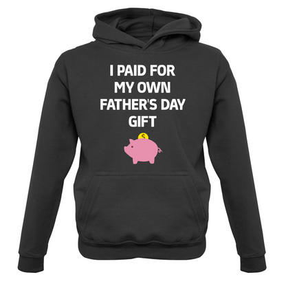 Paid For My Own Fathers Day Gift Kids T Shirt