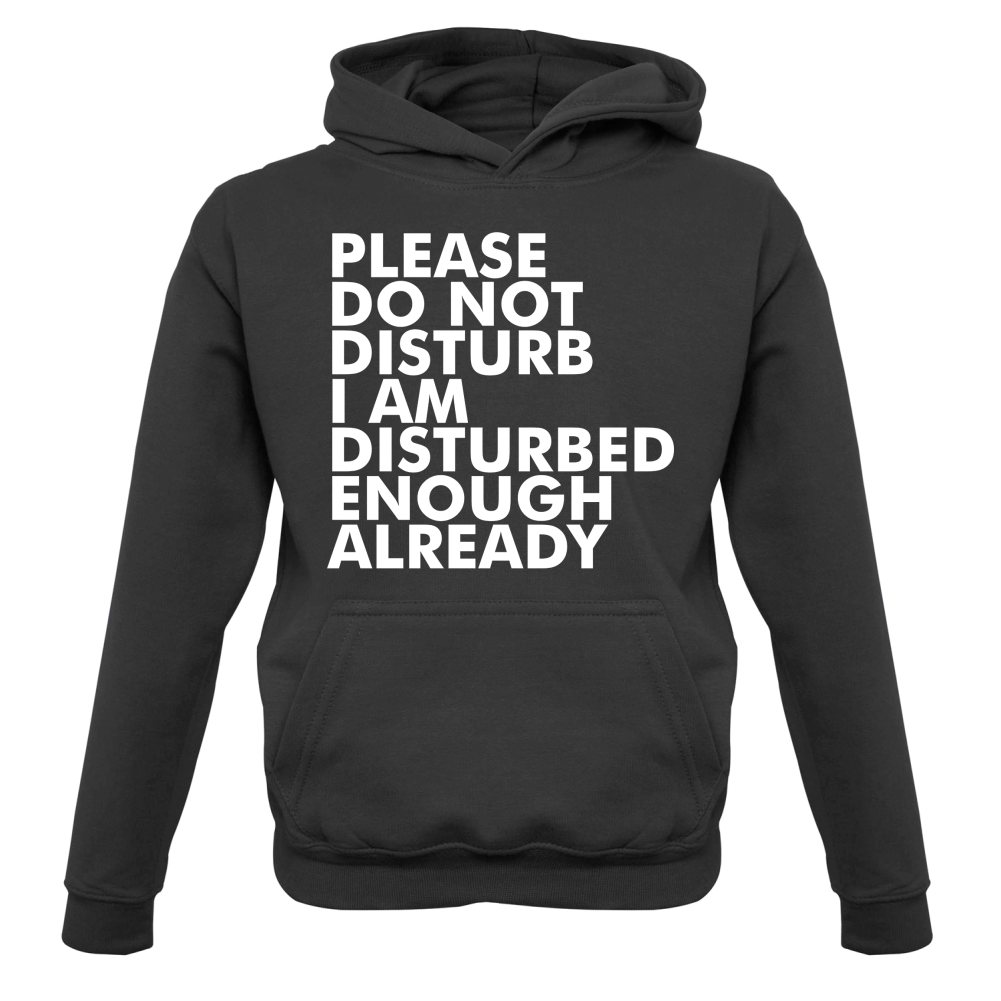 I Am Disturbed Enough Already Kids T Shirt