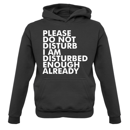 I Am Disturbed Enough Already Kids T Shirt