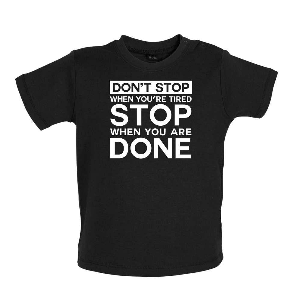 Dont Stop When You are Tired Baby T Shirt