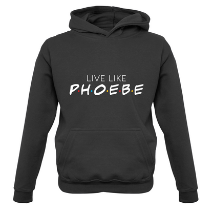 Live Like Pheobe Kids T Shirt