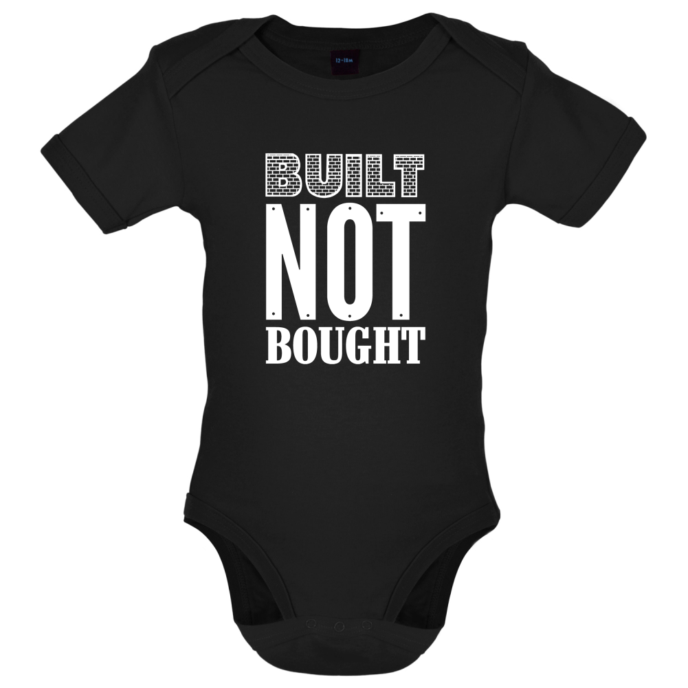 Built Not Bought Baby T Shirt