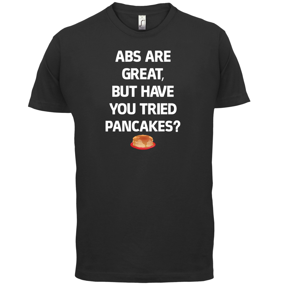 Abs Are Great, Pancakes T Shirt