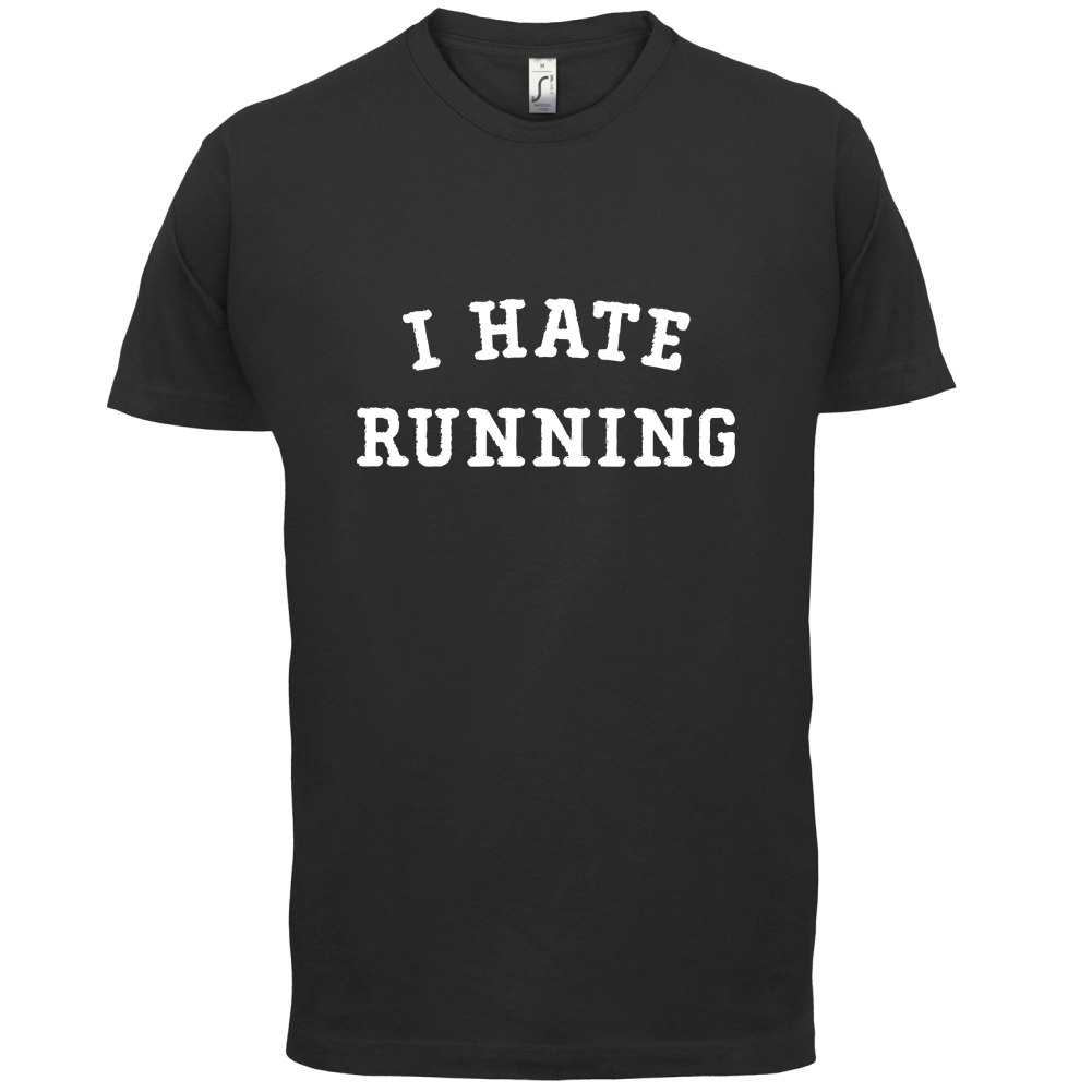 I Hate Running T Shirt