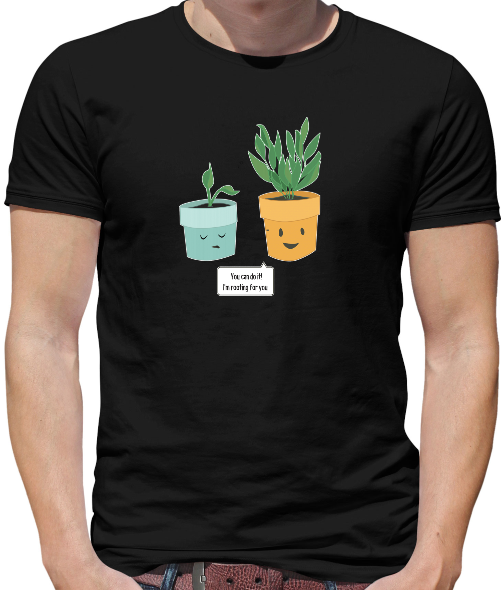 I'm Rooting For You T Shirt
