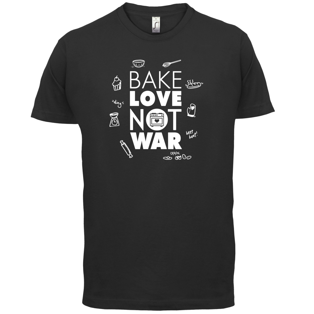 Bake Love Not War T Shirt
