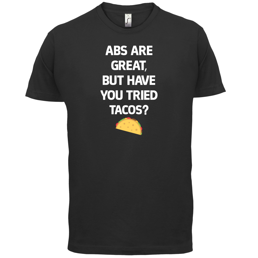 Abs Are Great, Taco's T Shirt